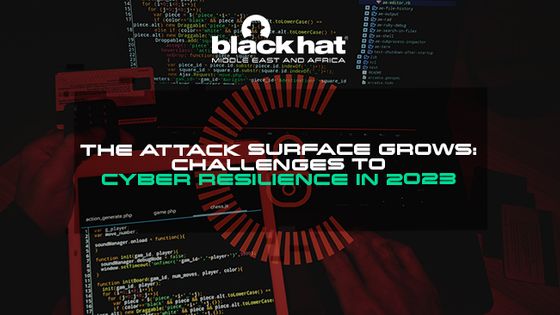 The attack surface grows: Challenges to cyber resilience in 2023