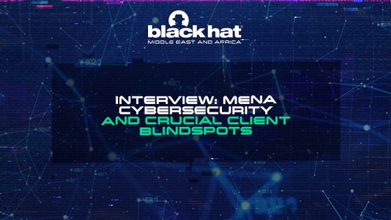 Interview: MENA cybersecurity and crucial client blindspots