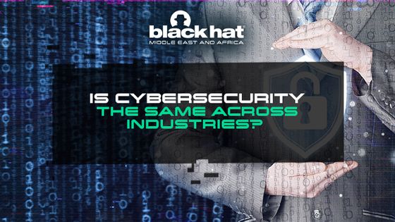 Is cybersecurity the same across industries?