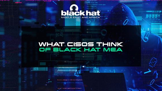 What CISOs think of Black Hat MEA