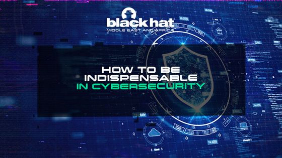 How to be indispensable in Cybersecurity