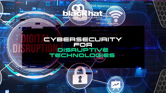 Cybersecurity for disruptive technologies