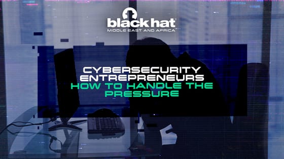 Cybersecurity entrepreneurs: How to handle the pressure