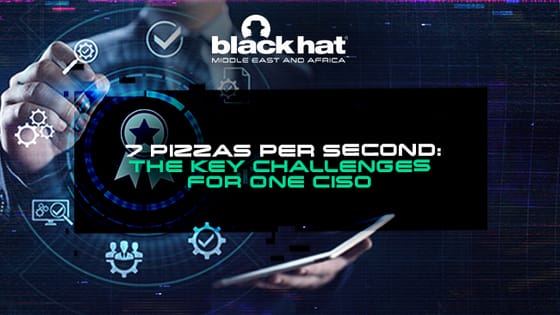 7 Pizzas per second: The key challenges for one CISO