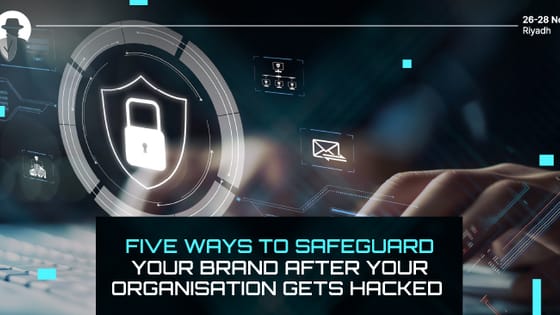 Five ways to safeguard your brand after your organisation gets hacked