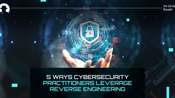 5 Ways cybersecurity practitioners leverage reverse engineering