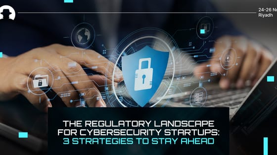 The regulatory landscape for cybersecurity startups: 3 strategies to stay ahead