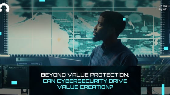 Beyond value protection: Can cybersecurity drive value creation?