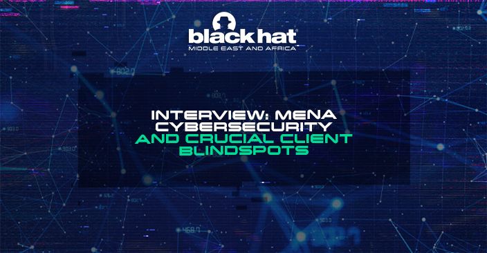 Interview: MENA cybersecurity and crucial client blindspots