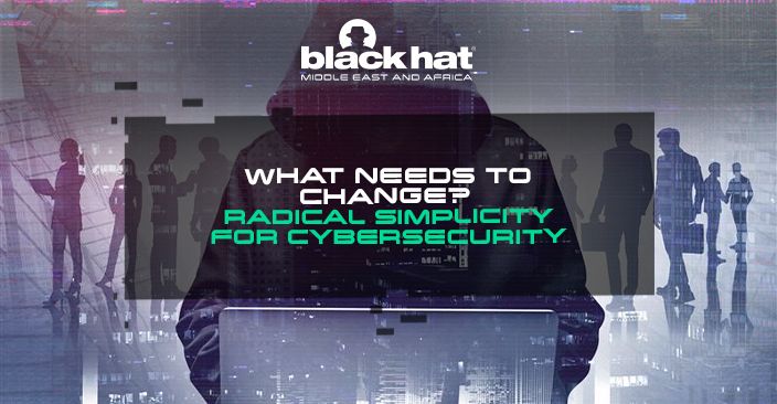 What needs to change? Radical simplicity for cybersecurity