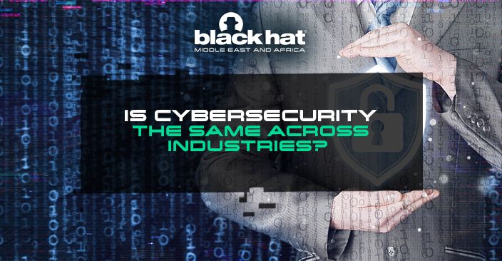 Is cybersecurity the same across industries?