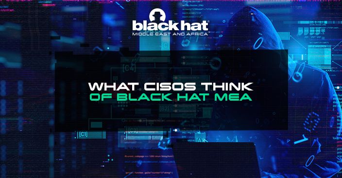 What CISOs think of Black Hat MEA