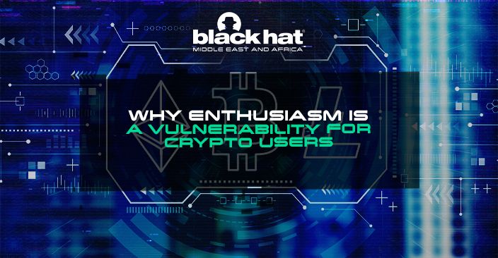 Why enthusiasm is a vulnerability for crypto users