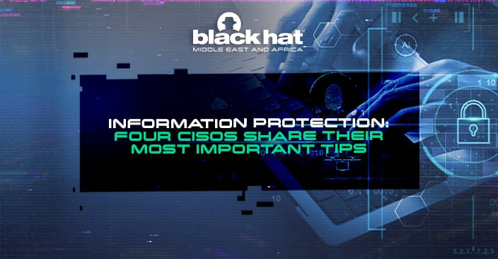 Information protection: Four CISOs share their most important tips