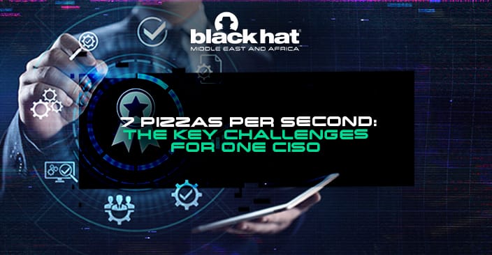 7 Pizzas per second: The key challenges for one CISO