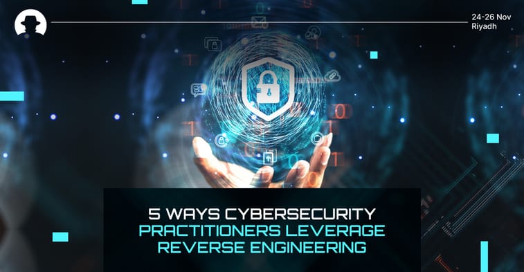 5 Ways cybersecurity practitioners leverage reverse engineering